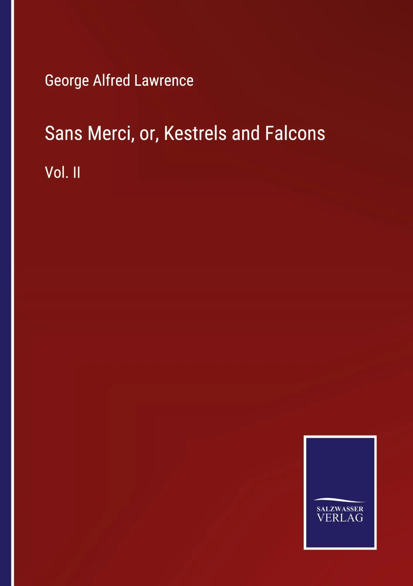 Sans Merci, or, Kestrels and Falcons: Vol. II