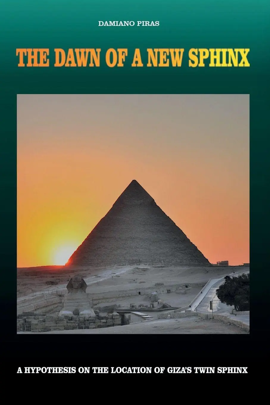Cover: 9791222785424 | The Dawn of a New Sphinx - A Hypothesis on the Location of Giza's...