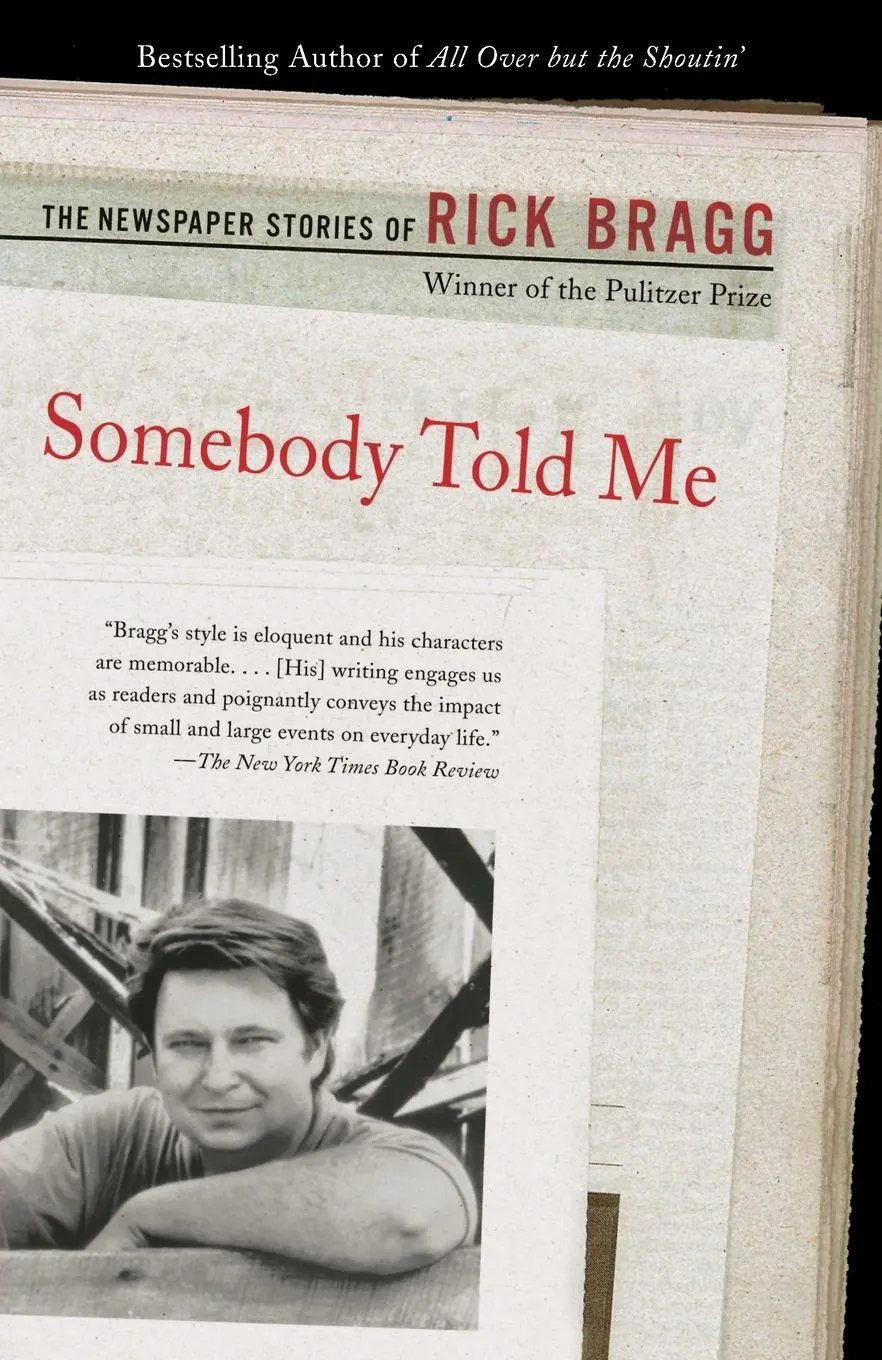Cover: 9780375725524 | Somebody Told Me | The Newspaper Stories of Rick Bragg | Rick Bragg