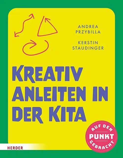 Cover: 9783451035524 | Kreativ anleiten in der Kita | Neue Methoden für das Praktikum | Buch