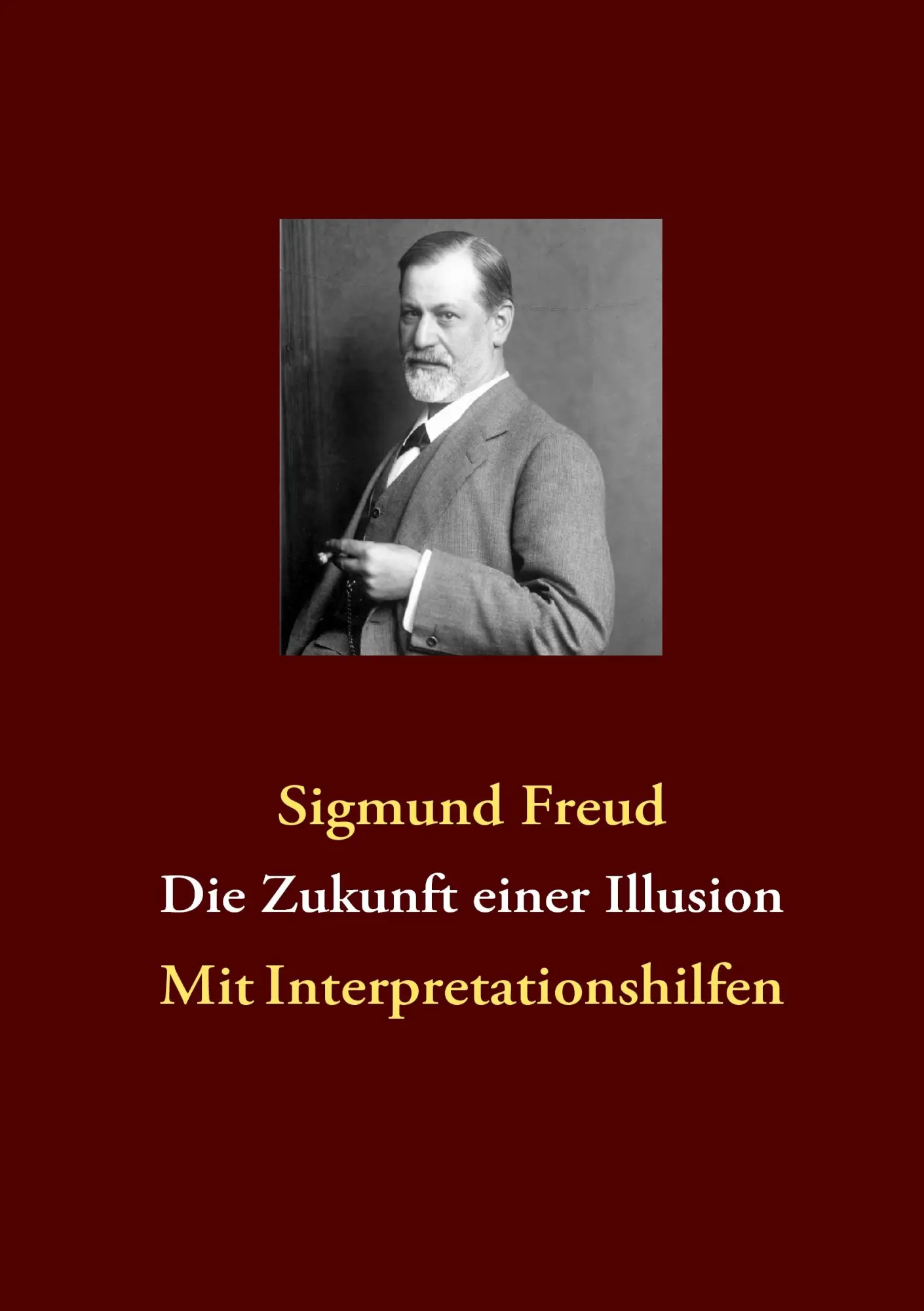 Cover: 9783839145524 | Die Zukunft einer Illusion | Mit Interpretationshilfen | Sigmund Freud