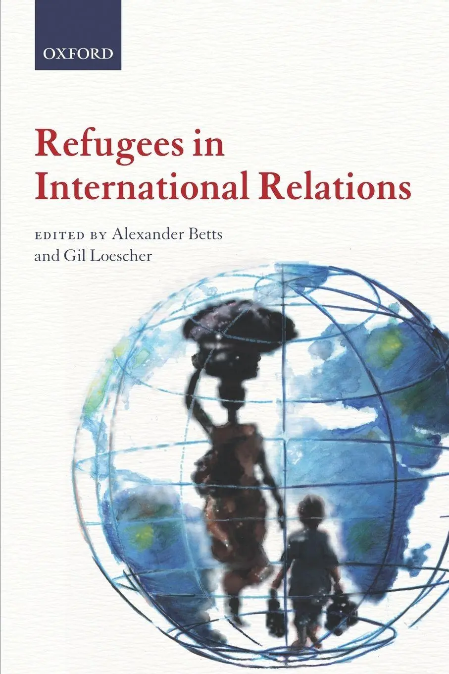 Cover: 9780199595624 | Refugees in International Relations | Alexander Betts (u. a.) | Buch