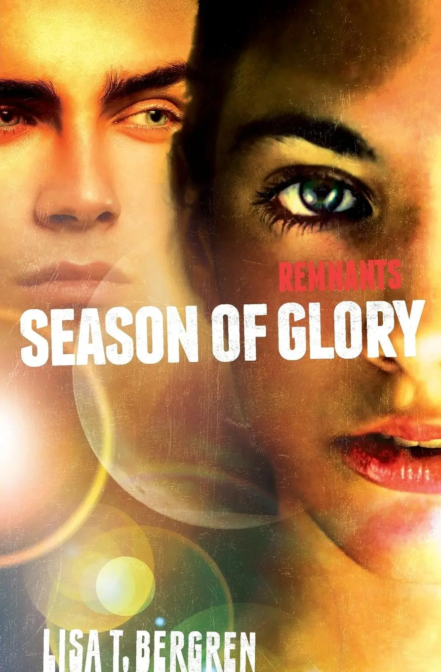Cover: 9780310735724 | Remnants | Season of Glory | Lisa Tawn Bergren | Taschenbuch | 2017