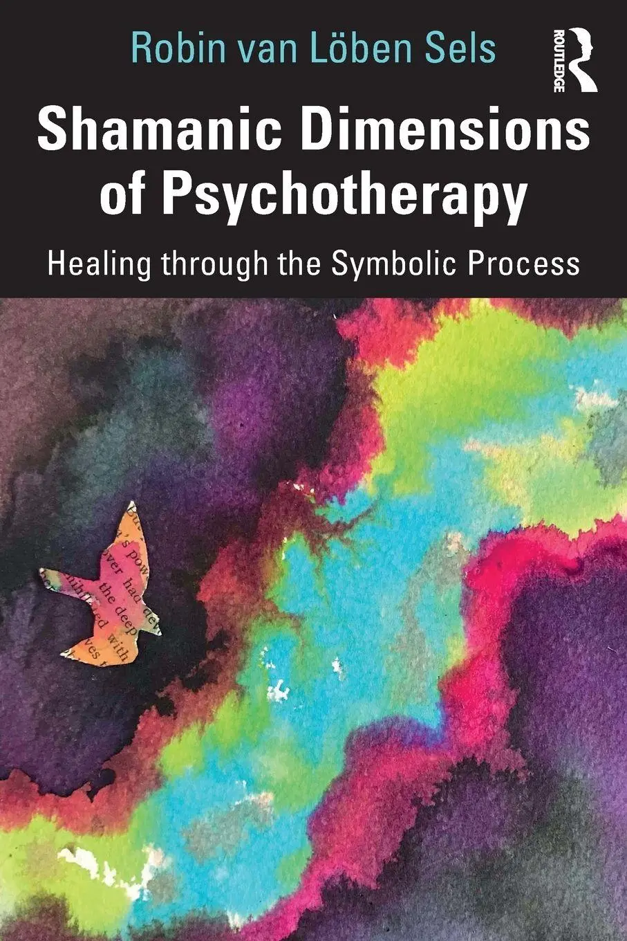 Cover: 9781138095724 | Shamanic Dimensions of Psychotherapy | Robin van Löben Sels | Buch