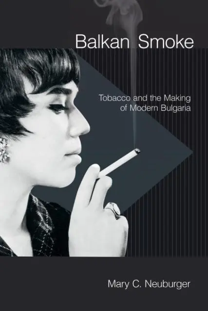 Cover: 9781501705724 | BALKAN SMOKE | Tobacco and the Making of Modern Bulgaria | Neuburger