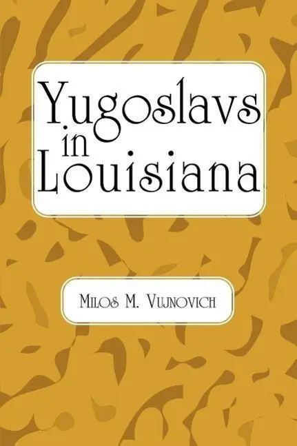 Cover: 9781565545724 | Yugoslavs in Louisiana | Milos M. Vujnovich | Taschenbuch | Englisch
