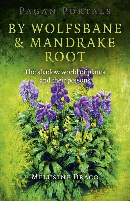 Cover: 9781780995724 | Pagan Portals - By Wolfsbane &amp; Mandrake Root: The Shadow World of...