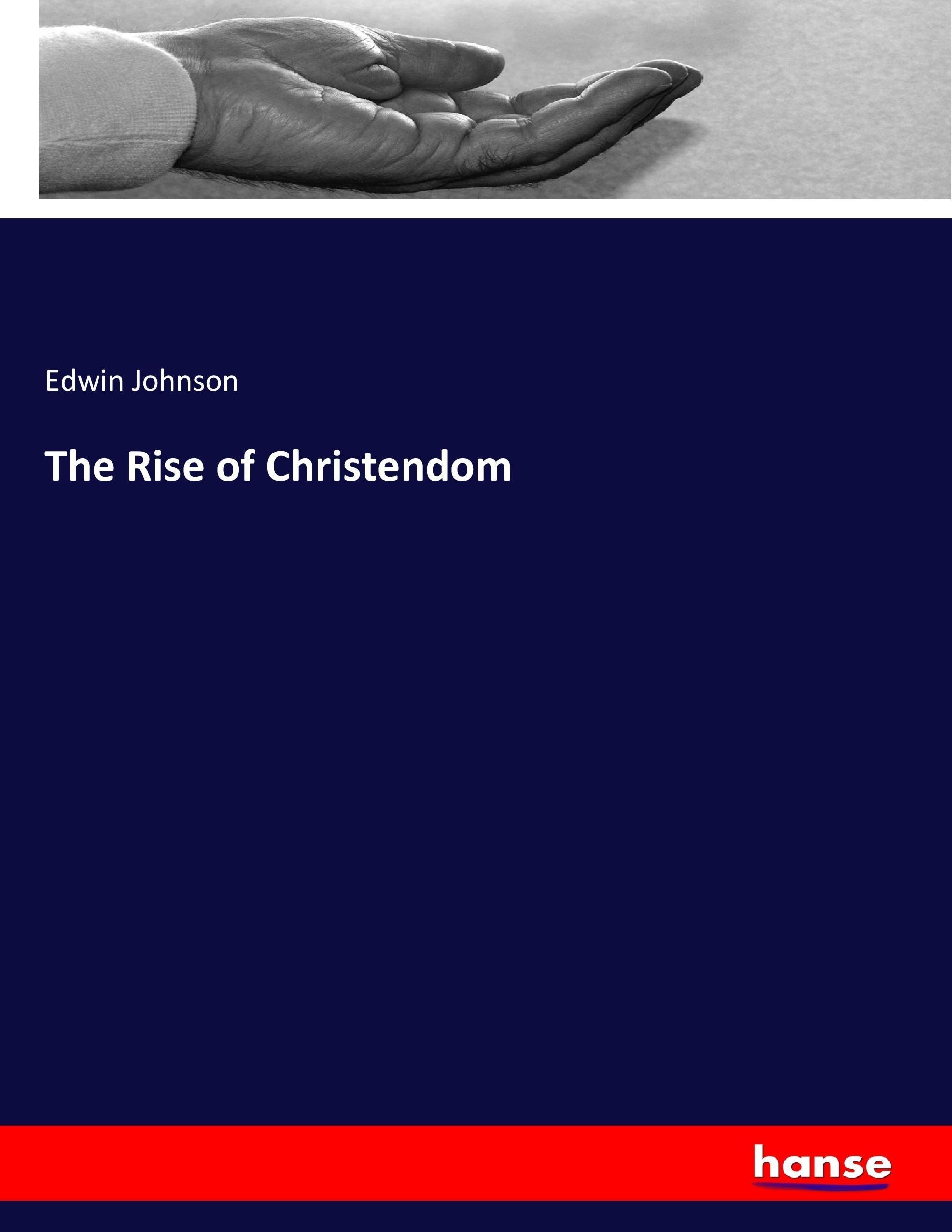The Rise of Christendom | Edwin Johnson | Taschenbuch | Paperback | 520 S. | Englisch | 2017 | hansebooks | EAN 9783337025724 - Johnson, Edwin