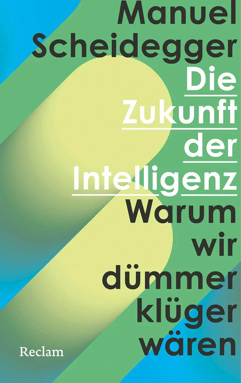 Cover: 9783150115824 | Die Zukunft der Intelligenz | Warum wir dümmer klüger wären | Buch