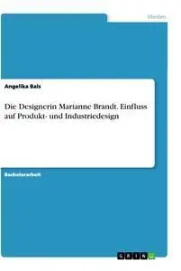 Cover: 9783346305824 | Die Designerin Marianne Brandt. Einfluss auf Produkt- und...