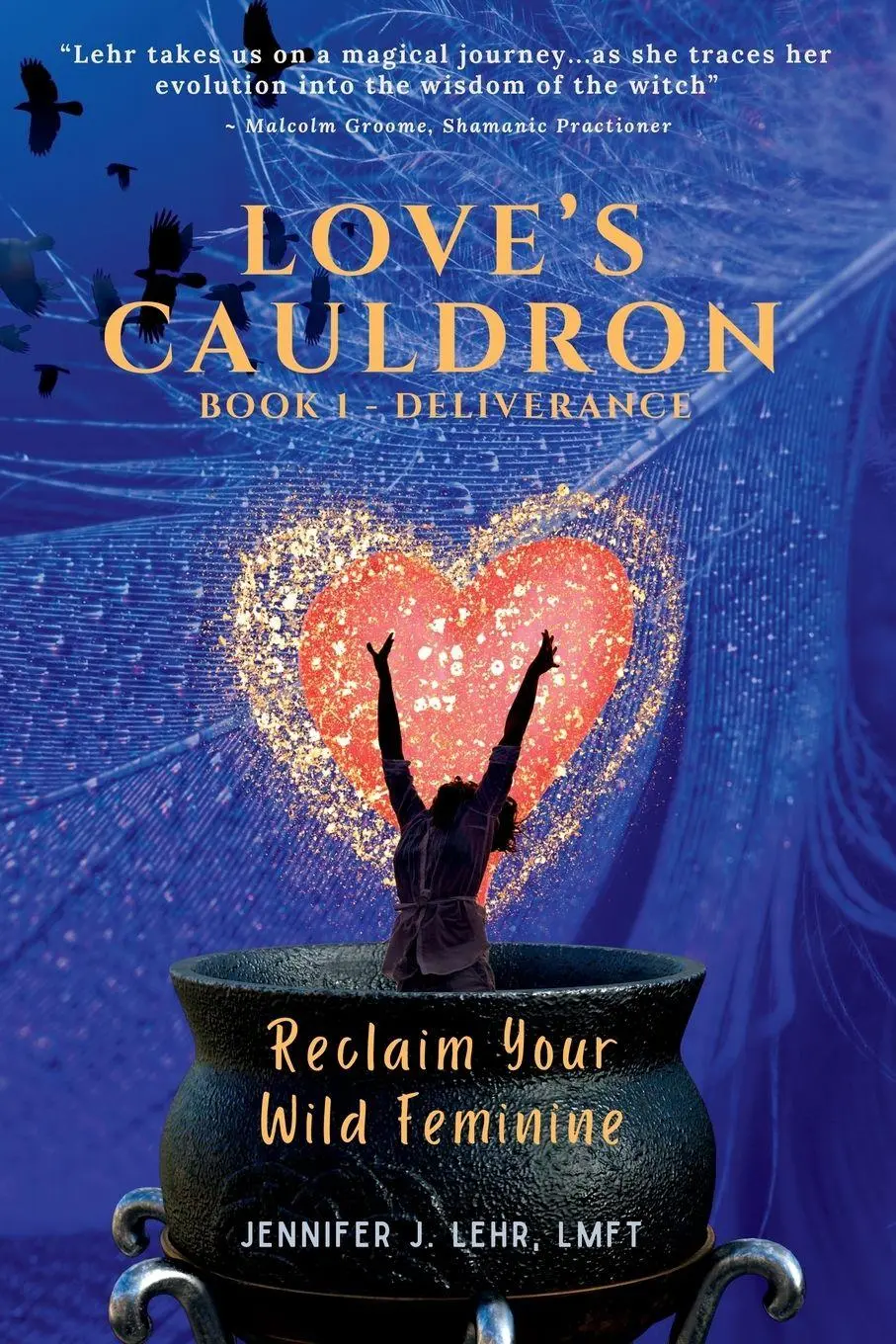 Cover: 9781915465924 | Love's Cauldron | Reclaim Your Wild Feminine | Jennifer J. Lehr | Buch