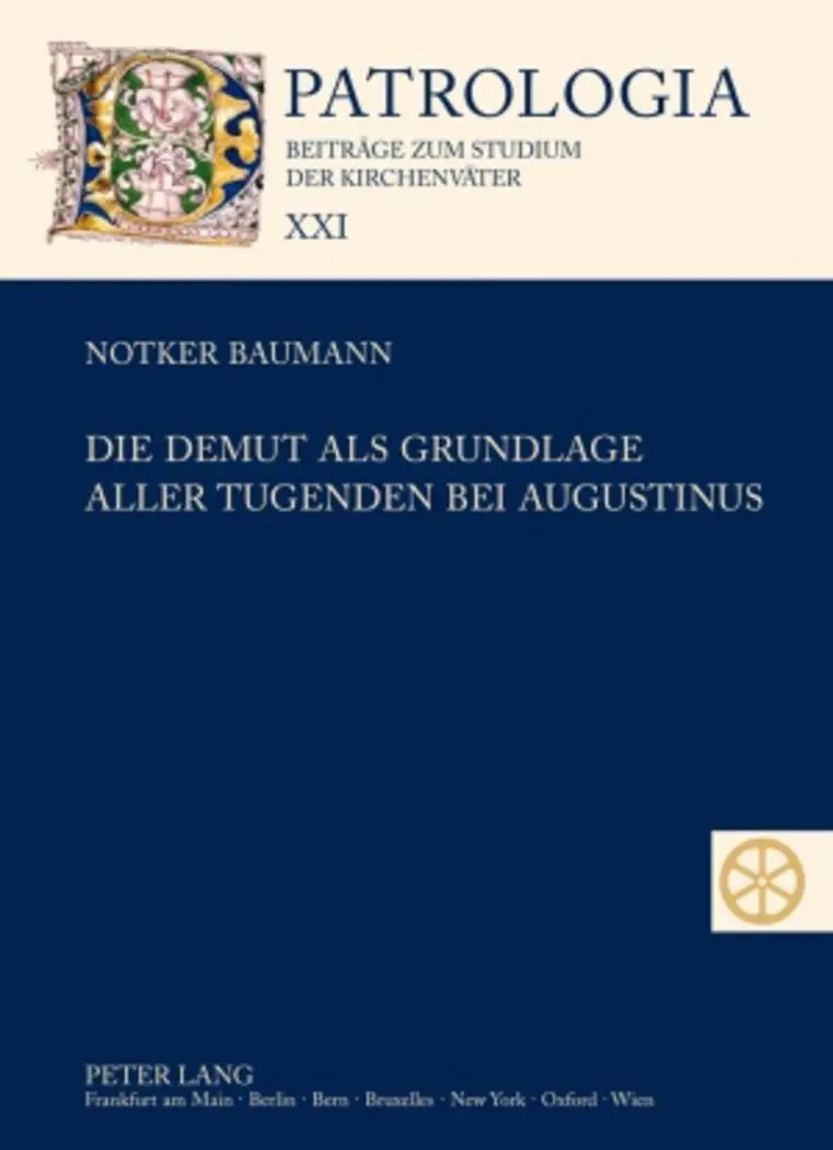 Cover: 9783631585924 | Die Demut als Grundlage aller Tugenden bei Augustinus | Notker Baumann