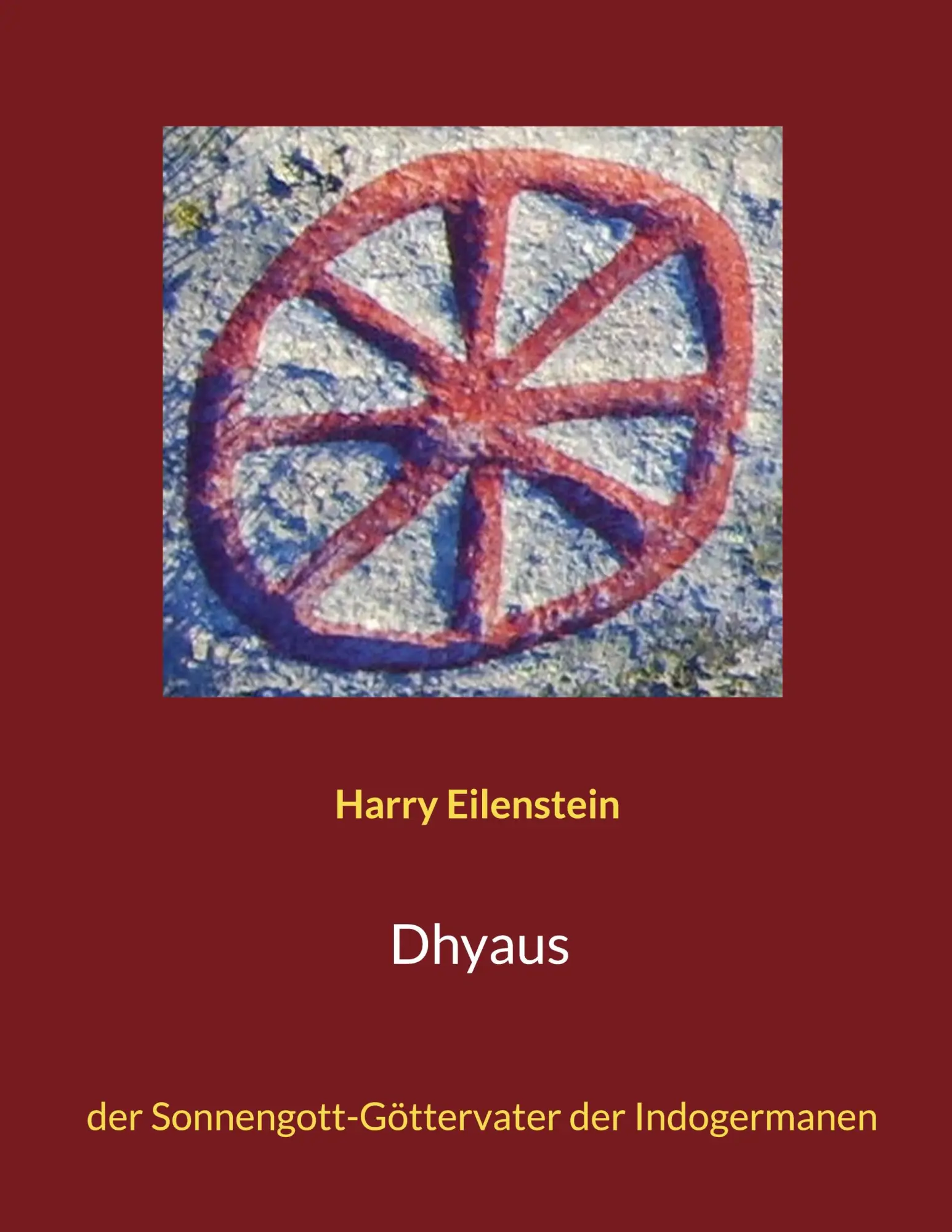 Cover: 9783695705924 | Dhyaus | der Sonnengott-Göttervater der Indogermanen | Eilenstein