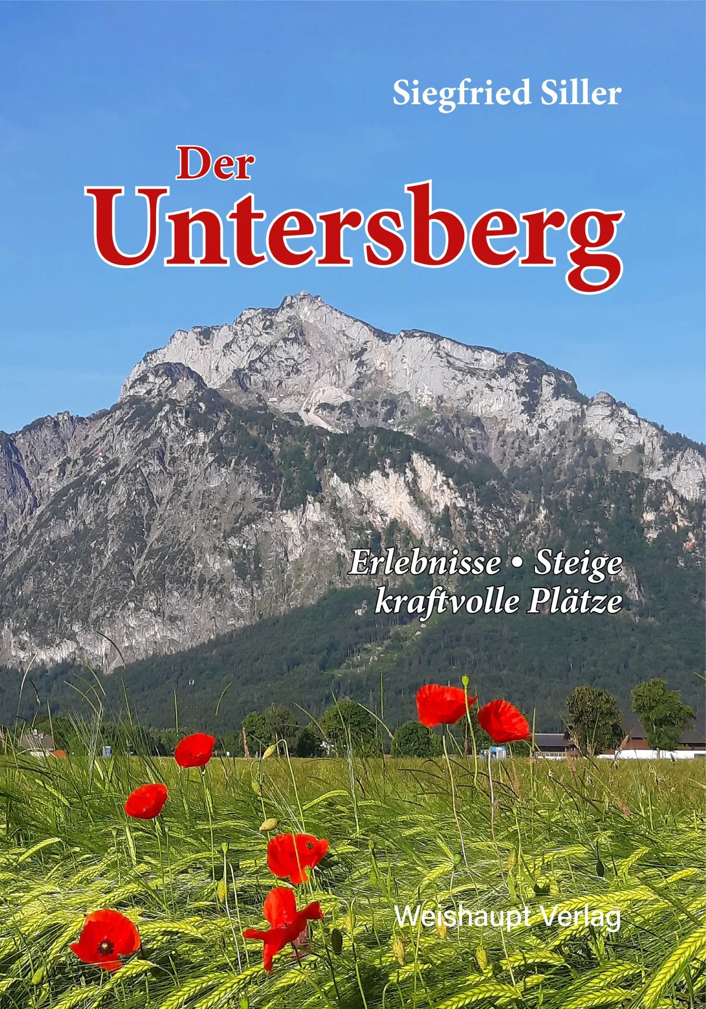 Cover: 9783705905924 | Der Untersberg | Erlebnisse, Steige, kraftvolle Plätze | Siller | Buch