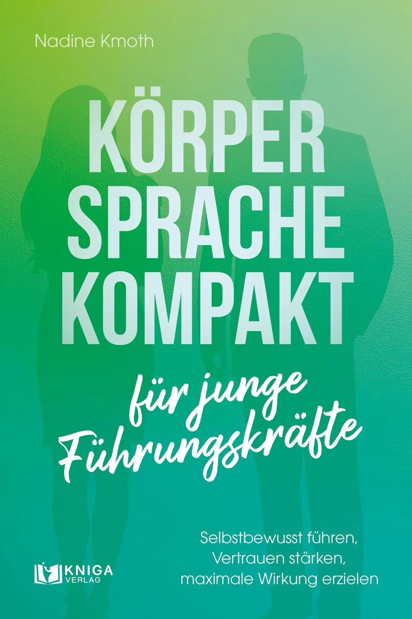 Cover: 9783910385924 | Körpersprache kompakt für junge Führungskräfte | Nadine Kmoth | Buch