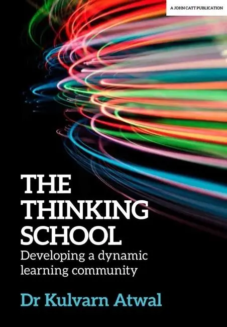 Cover: 9781912906024 | The Thinking School | Developing a dynamic learning community | Atwal