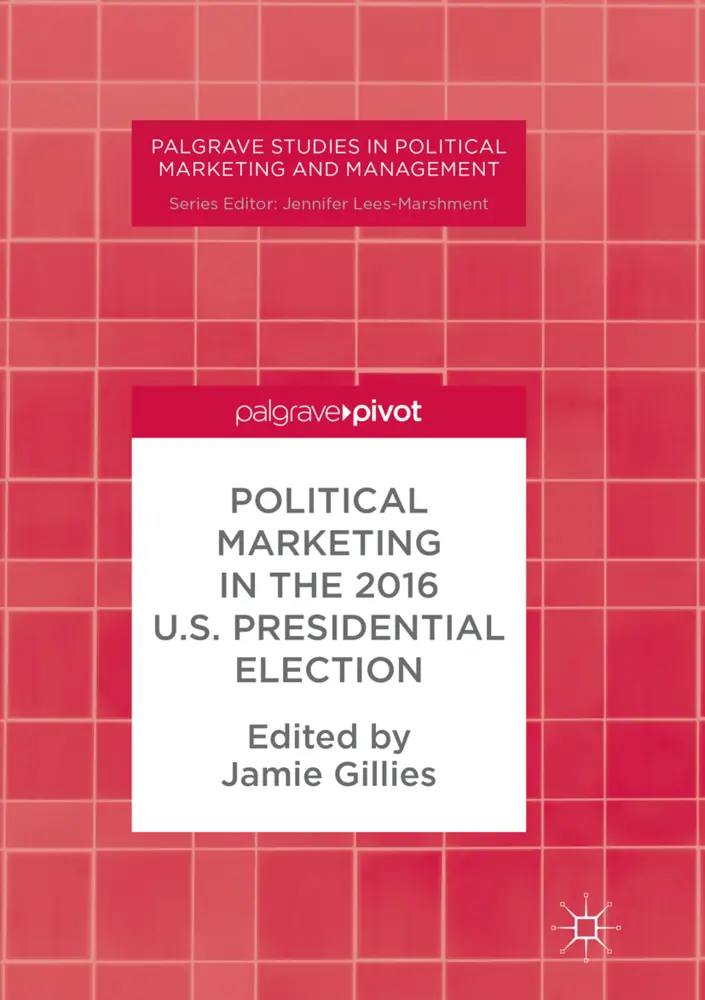Cover: 9783319866024 | Political Marketing in the 2016 U.S. Presidential Election | Gillies
