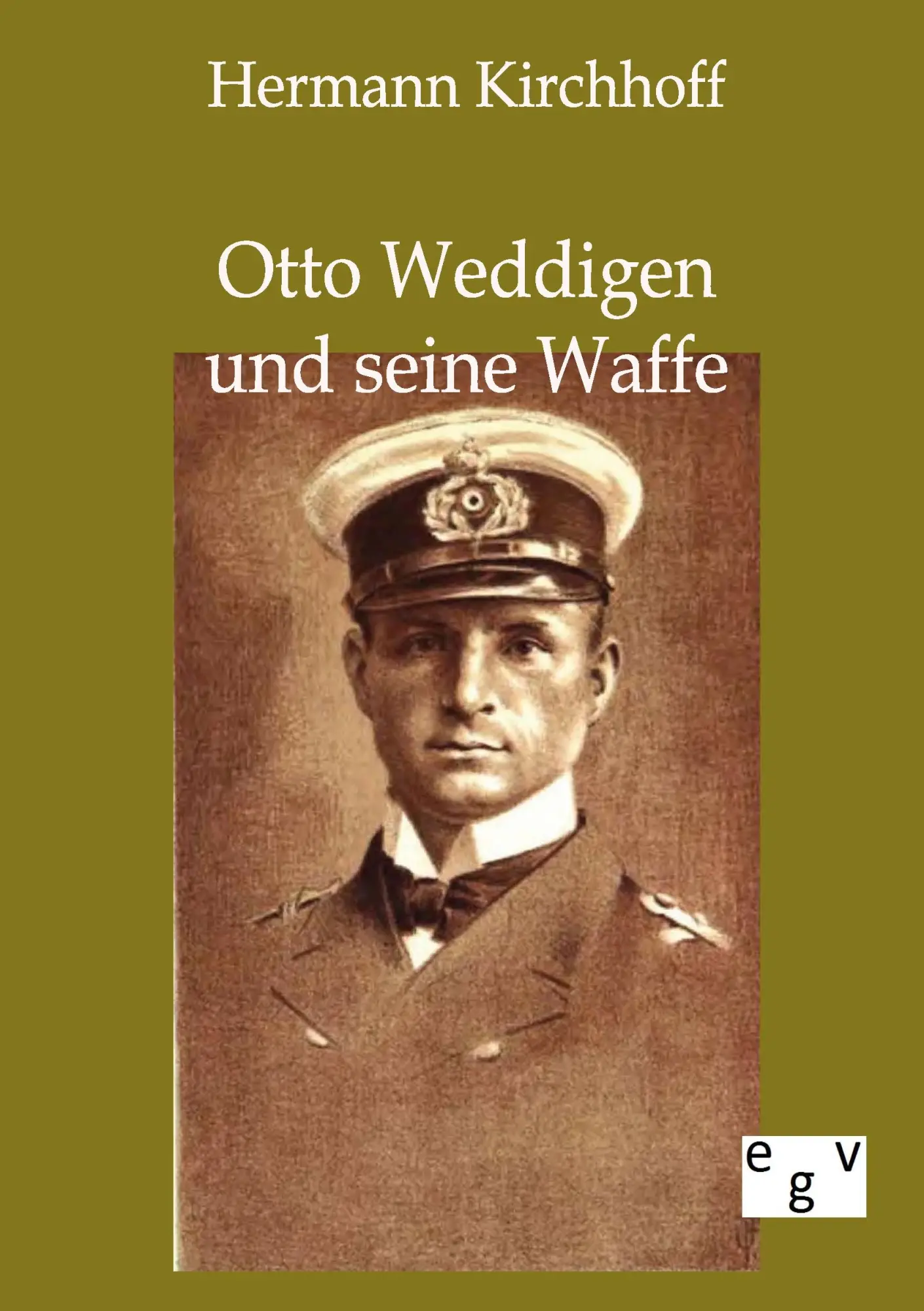 Cover: 9783863826024 | Otto Weddigen und seine Waffe | Hermann Kirchhoff | Taschenbuch | 2012