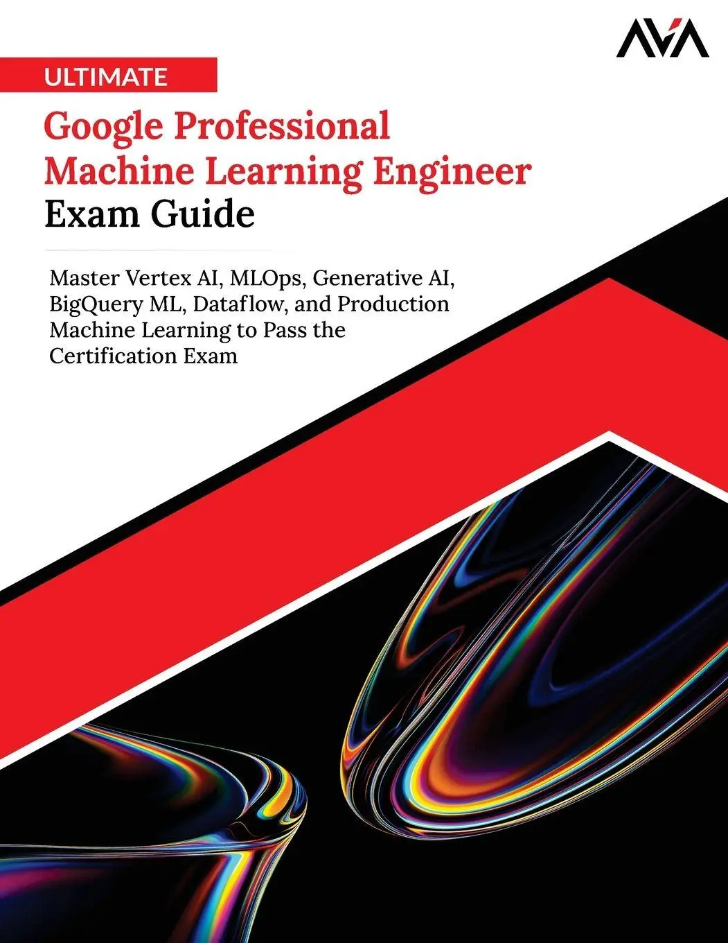Cover: 9788169646024 | Ultimate Google Professional Machine Learning Engineer Exam Guide