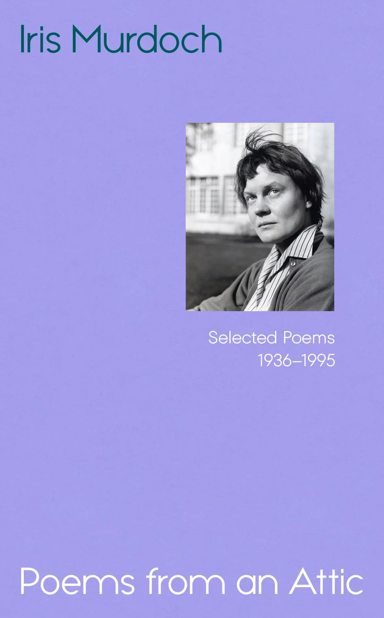 Cover: 9781784746124 | Poems from an Attic | Selected Poems, 1936-95 | Iris Murdoch | Buch