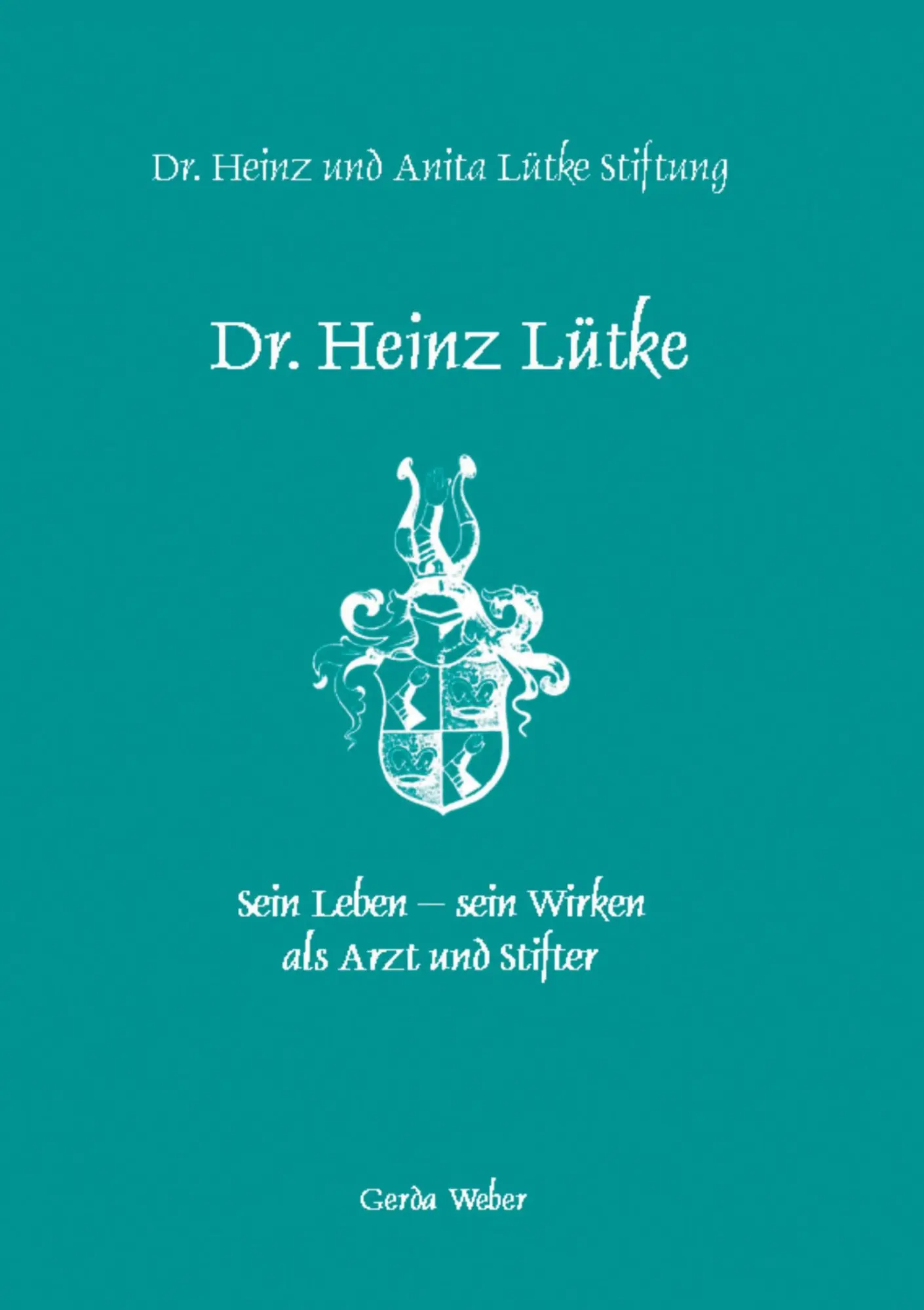 Cover: 9783833416224 | Dr. Heinz Lütke | Sein Leben - sein Wirken als Arzt und Stifter | Buch
