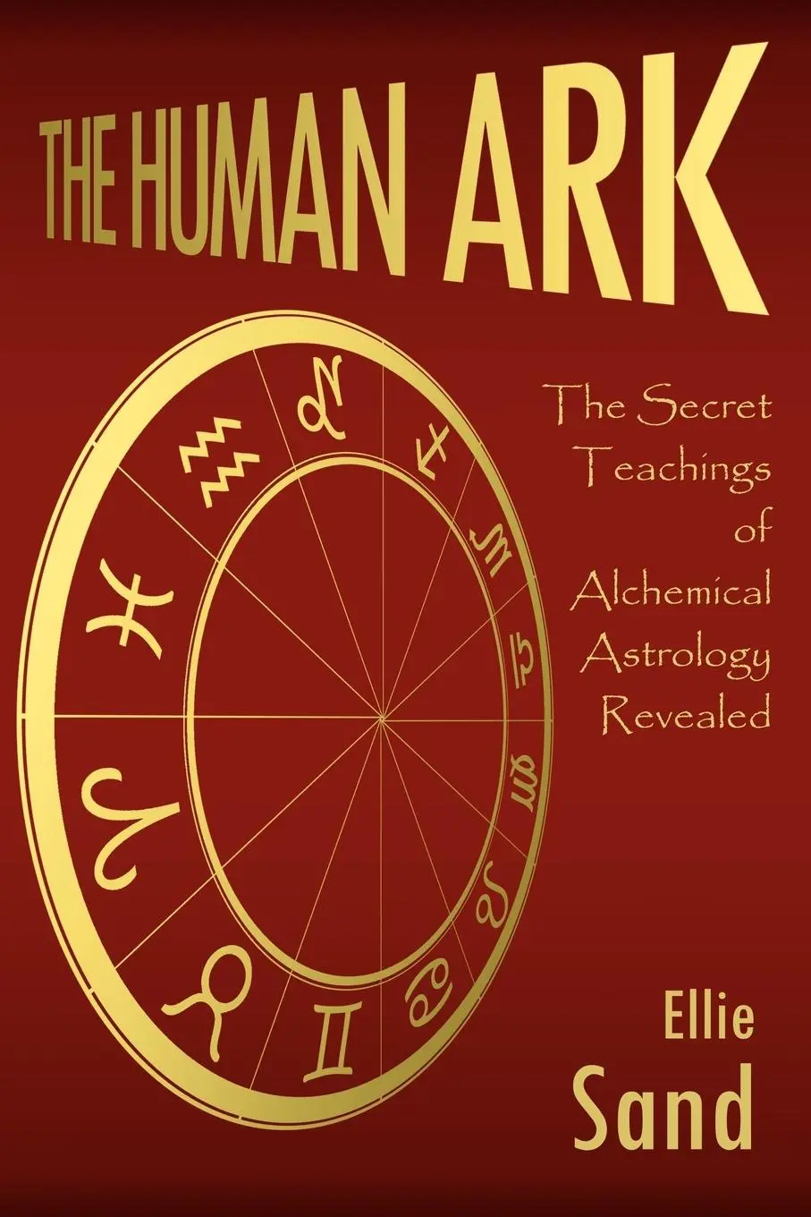Cover: 9781425966324 | The Human Ark | The Secret Teachings of Alchemical Astrology Revealed