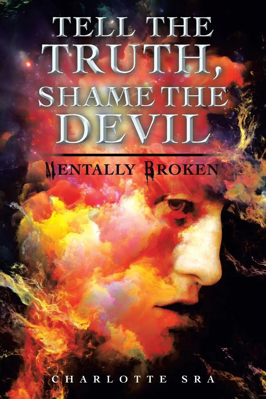 Cover: 9781728386324 | Tell the Truth, Shame the Devil | Mentally Broken | Charlotte Sra