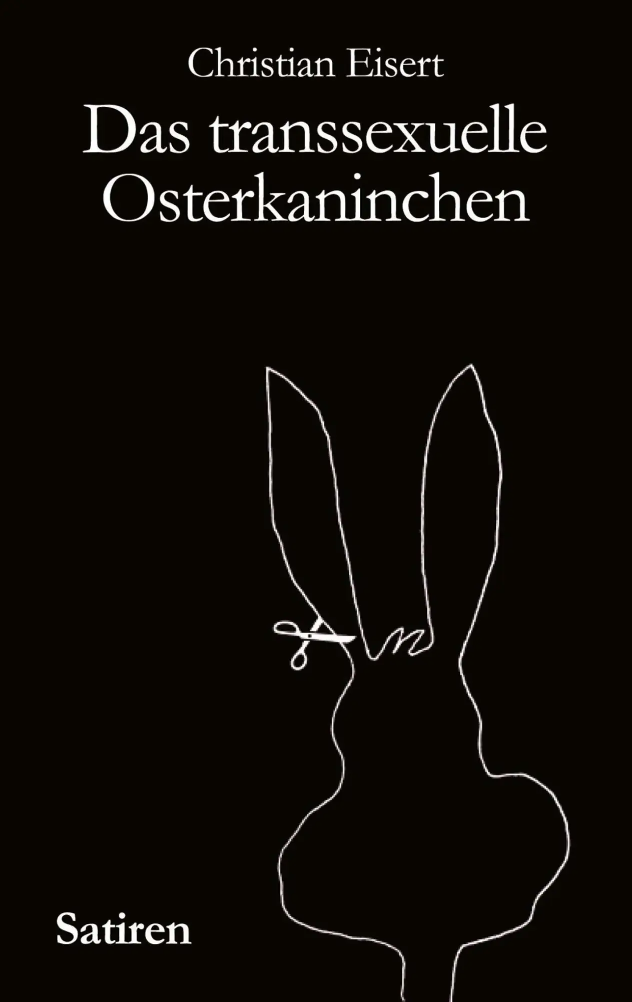 Cover: 9783831116324 | Das transsexuelle Osterkaninchen | Christian Eisert | Taschenbuch