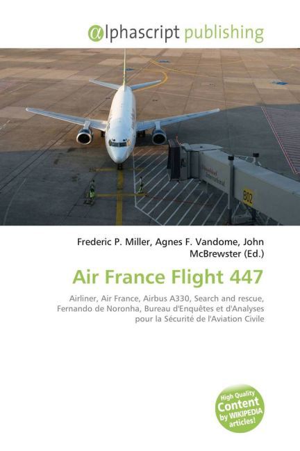 Air France Flight 447 | Frederic P. Miller (u. a.) | Taschenbuch | Englisch | Alphascript Publishing | EAN 9786130276324 - Miller, Frederic P.