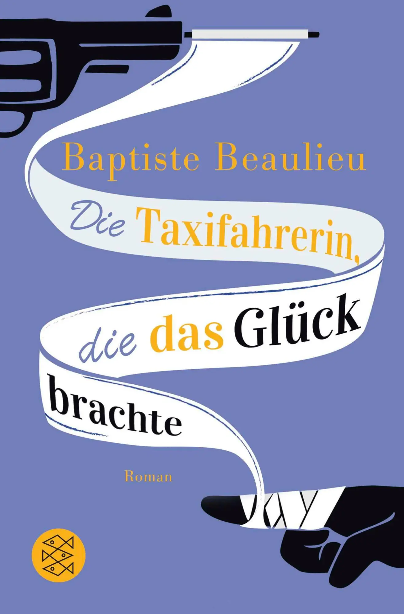 Cover: 9783596036424 | Die Taxifahrerin, die das Glück brachte | Baptiste Beaulieu | Buch