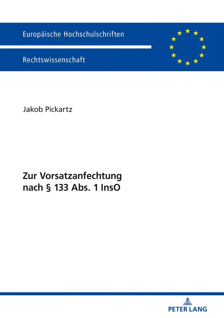 Zur Vorsatzanfechtung nach § 133 Abs. 1 InsO (Europäische Hochschulschriften Recht, Band 6015)