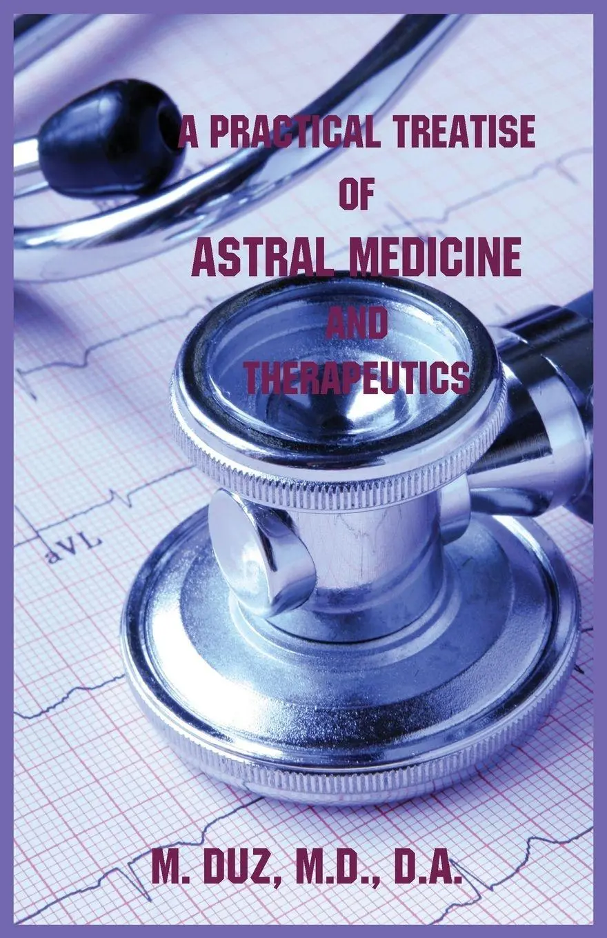 Cover: 9780866906524 | A Practical Treatise of Astral Medicine and Therapeutics | M. Duz