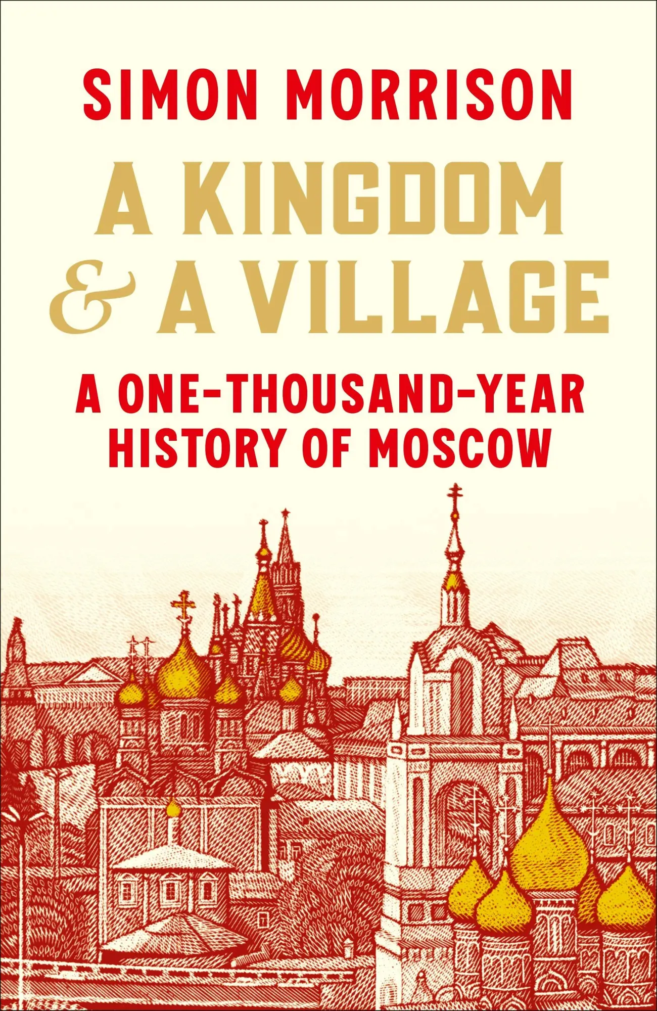 Cover: 9781847926524 | A Kingdom and a Village | A One-Thousand-Year History of Moscow | Buch