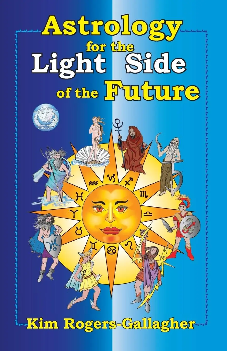Cover: 9781934976524 | Astrology for the Light Side of the Future | Kim Rogers-Gallagher