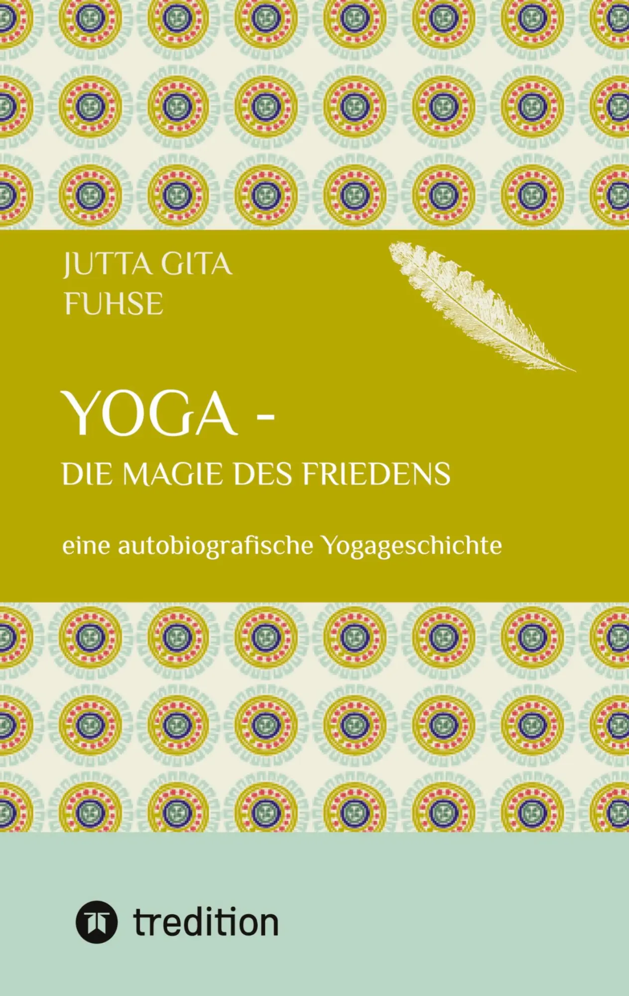 Cover: 9783384166524 | Yoga - die Magie des Friedens | eine autobiografische Yogageschichte