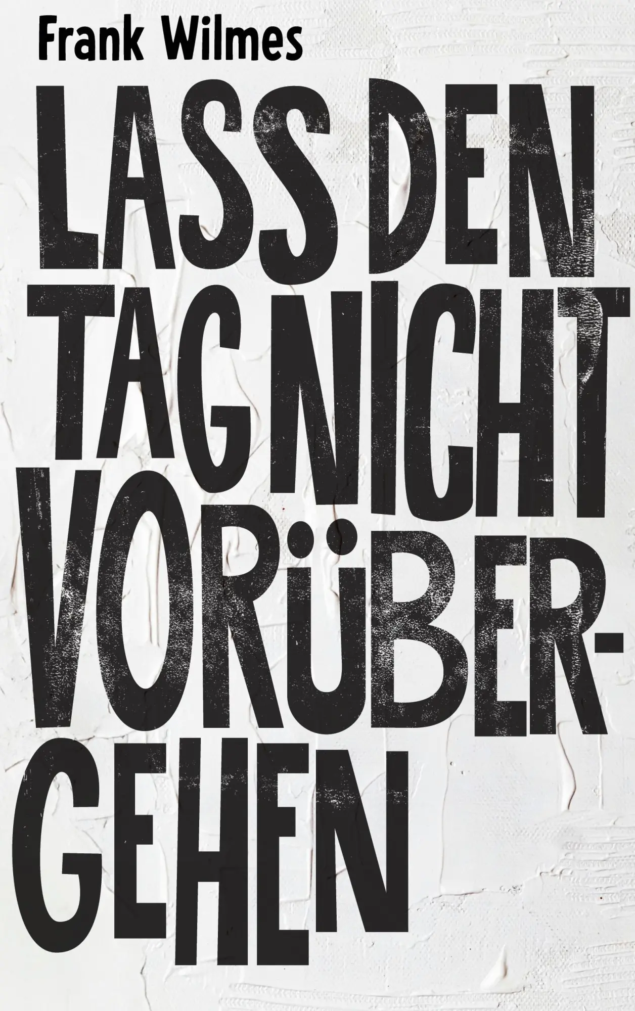 Cover: 9783819246524 | Lass den Tag nicht vorübergehen | Frank Wilmes | Taschenbuch | 382 S.