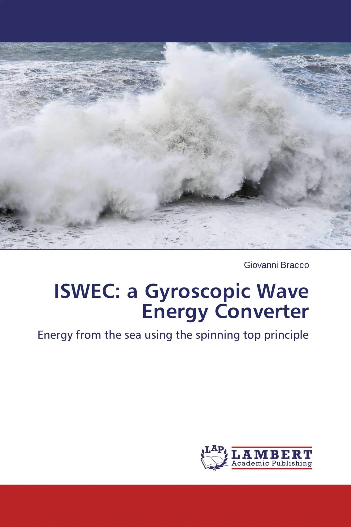 Cover: 9783848406524 | ISWEC: a Gyroscopic Wave Energy Converter | Giovanni Bracco | Buch