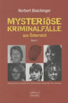 Cover: 9783902616524 | Mysteriöse Kriminalfälle aus Österreich. Bd.1 | Norbert Blaichinger