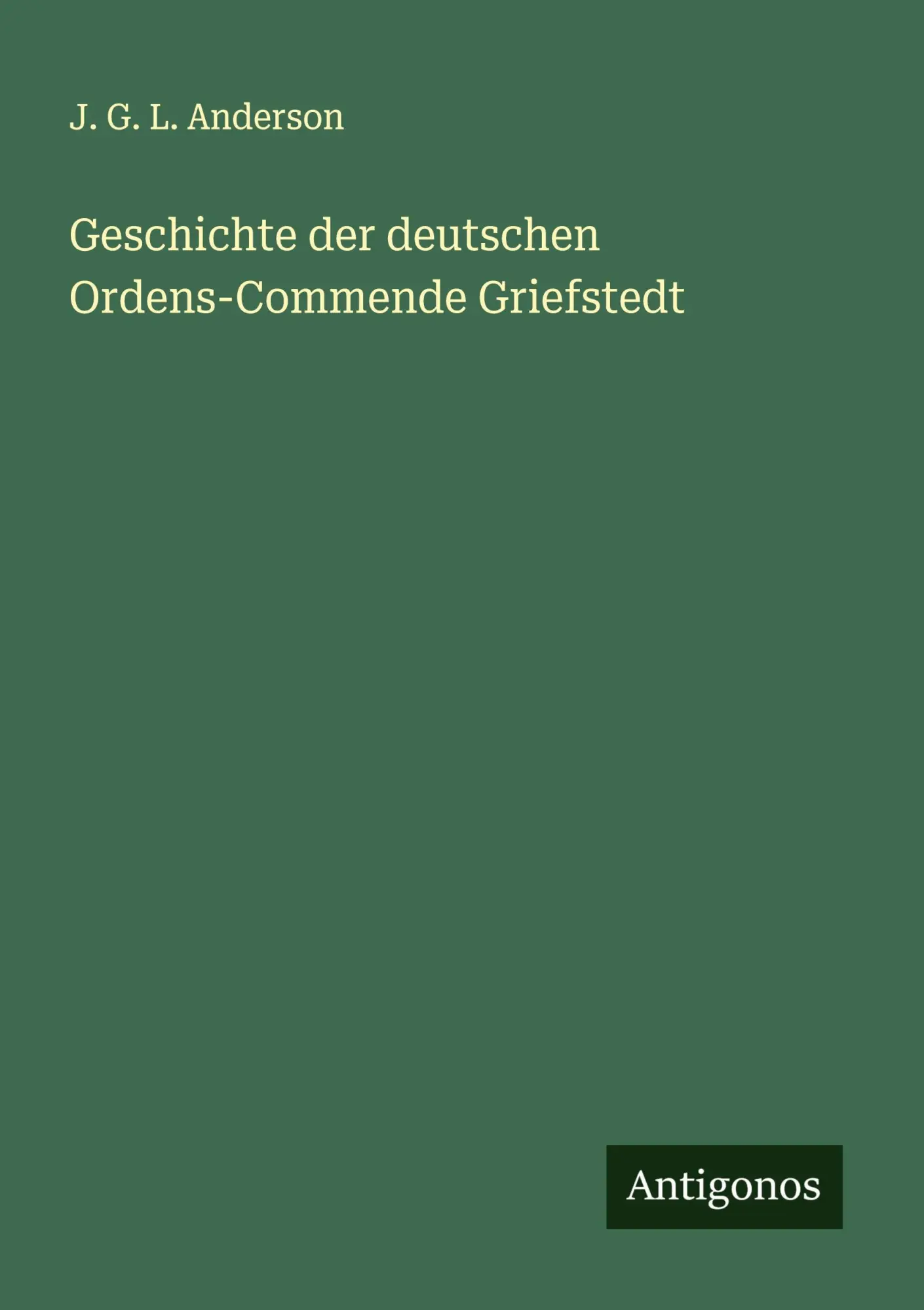 Cover: 9783386376624 | Geschichte der deutschen Ordens-Commende Griefstedt | Anderson | Buch