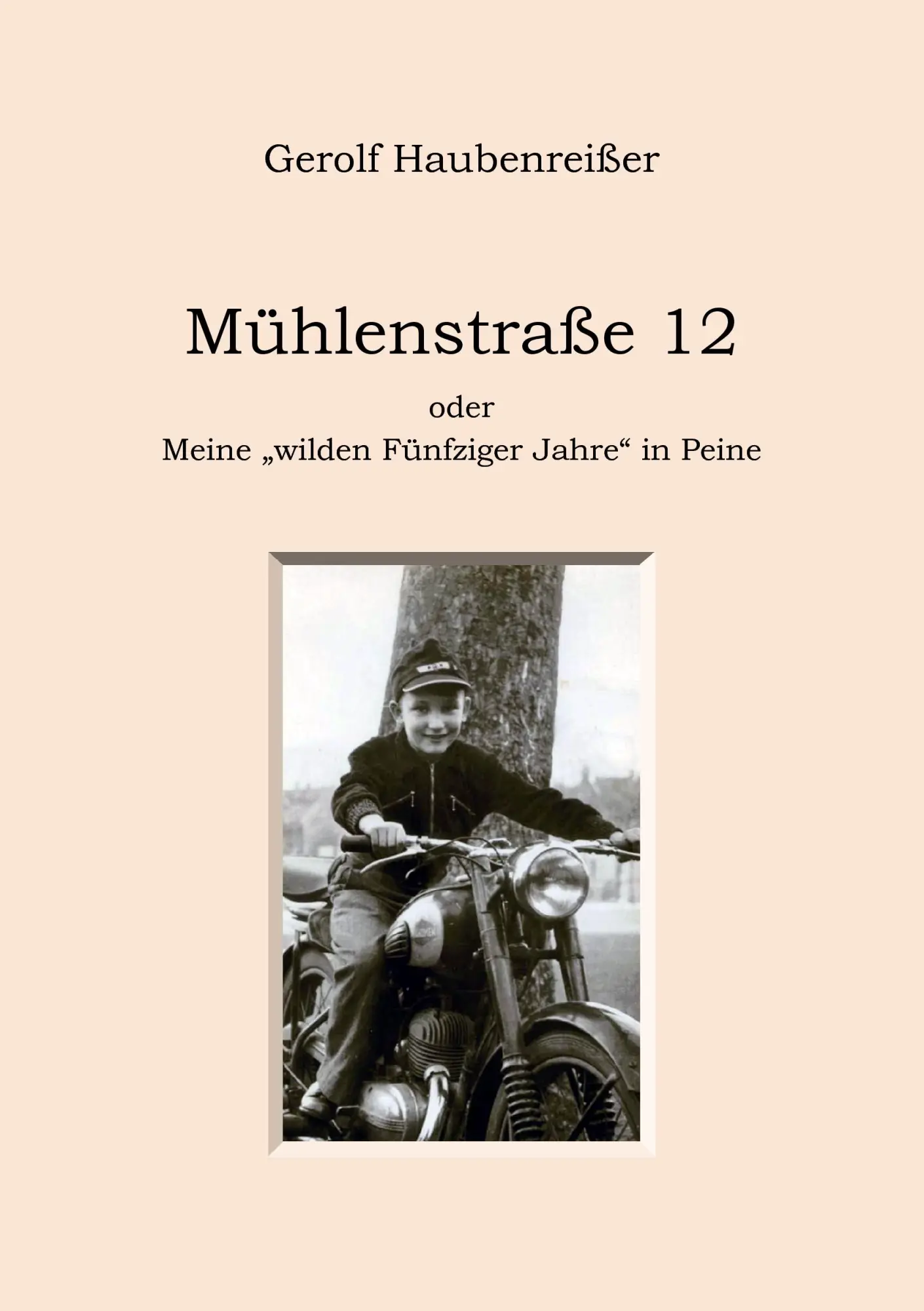 Cover: 9783833476624 | Mühlenstraße 12 | oder Meine "wilden Fünfziger Jahre" in Peine | Buch