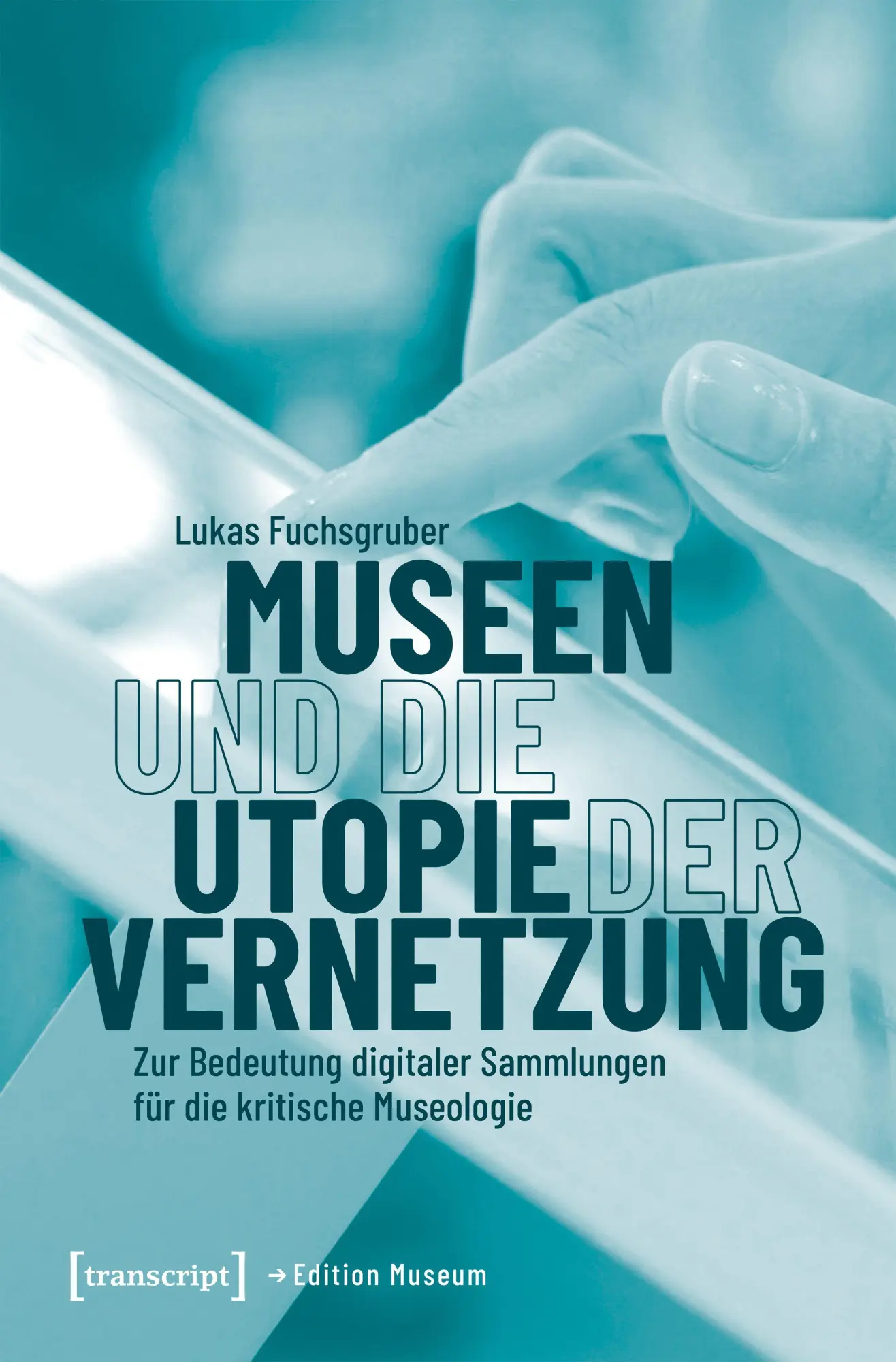 Cover: 9783837676624 | Museen und die Utopie der Vernetzung | Lukas Fuchsgruber | Taschenbuch