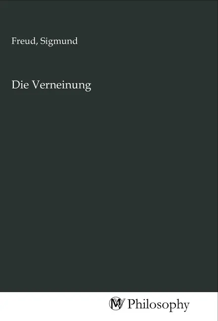 Cover: 9783968806624 | Die Verneinung | Sigmund Freud | Taschenbuch | Deutsch | MV-Philosophy