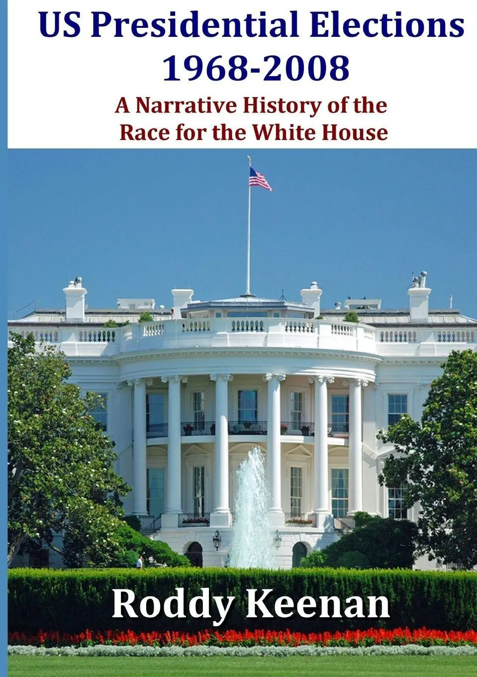 Cover: 9781291976724 | US Presidential Elections 1968-2008 A Narrative History of the Race...