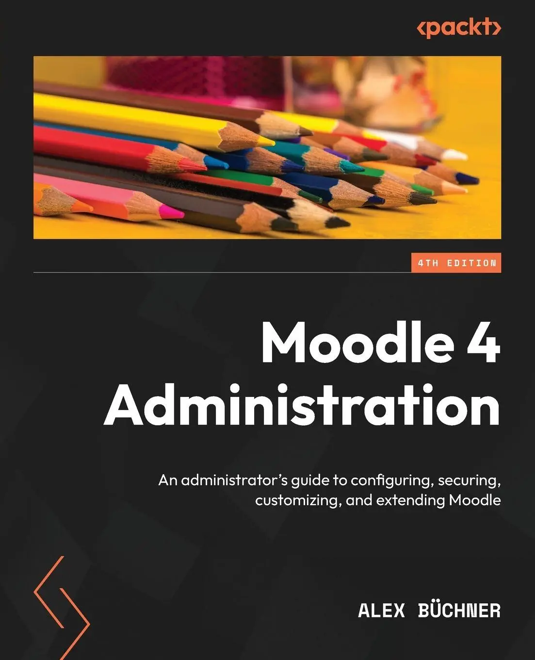 Cover: 9781801816724 | Moodle 4 Administration - Fourth Edition | Alex Büchner | Taschenbuch Cover: 9781801816724 | Moodle 4 Administration - Fourth Edition | Alex Büchner | Taschenbuch