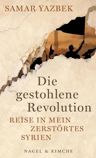 Cover: 9783312006724 | Die gestohlene Revolution | Reise in mein zerstörtes Syrien | Yazbek