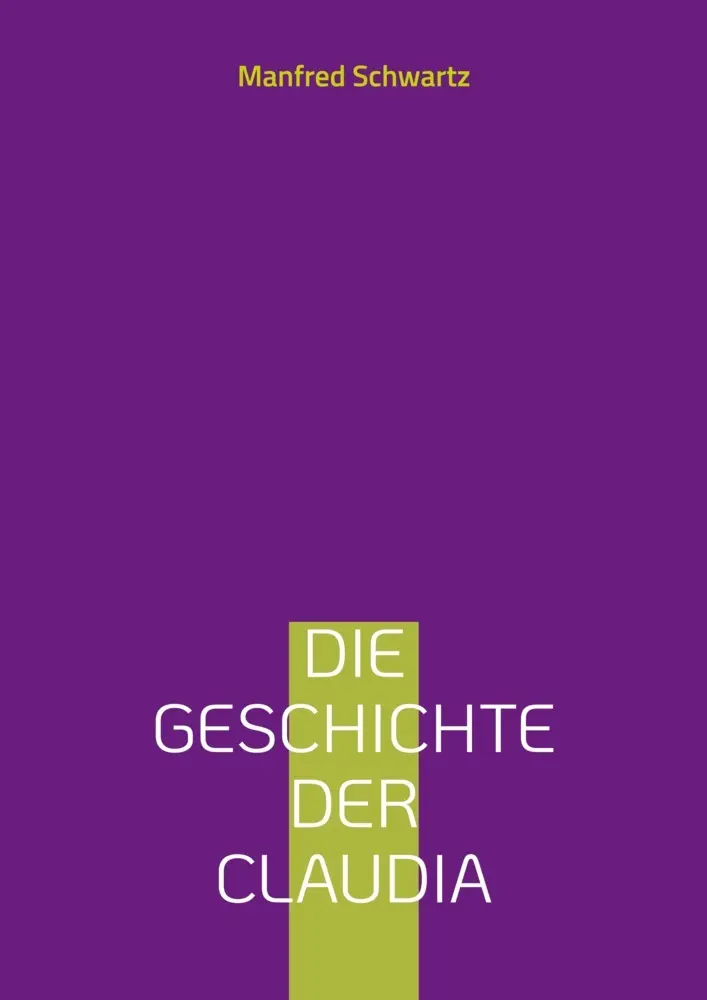 Cover: 9783759766724 | Die Geschichte der Claudia | C wie Charisma und A wie Adler | Schwartz