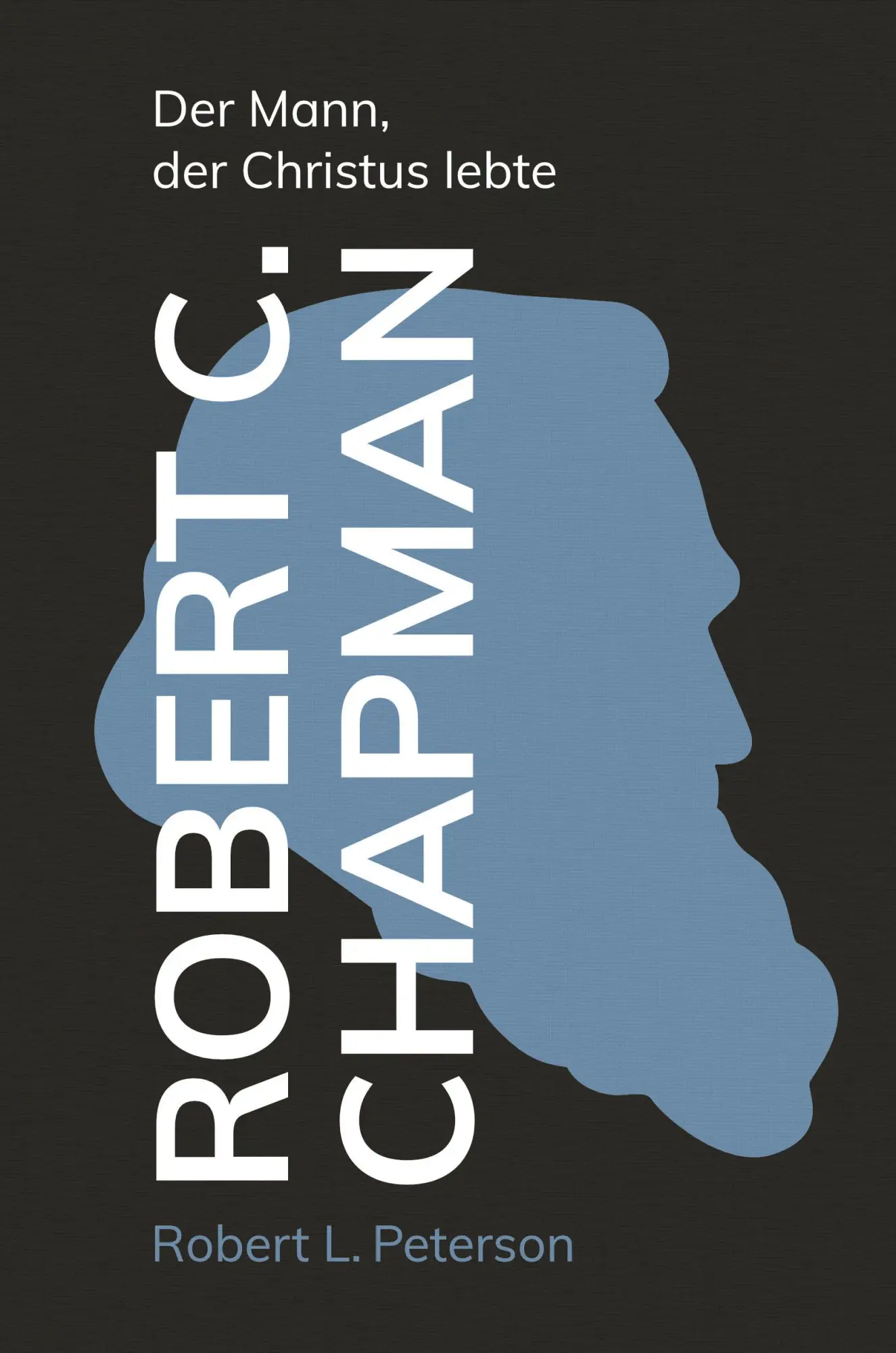Cover: 9783866996724 | Robert C. Chapman | Der Mann, der Christus lebte | Robert L. Peterson