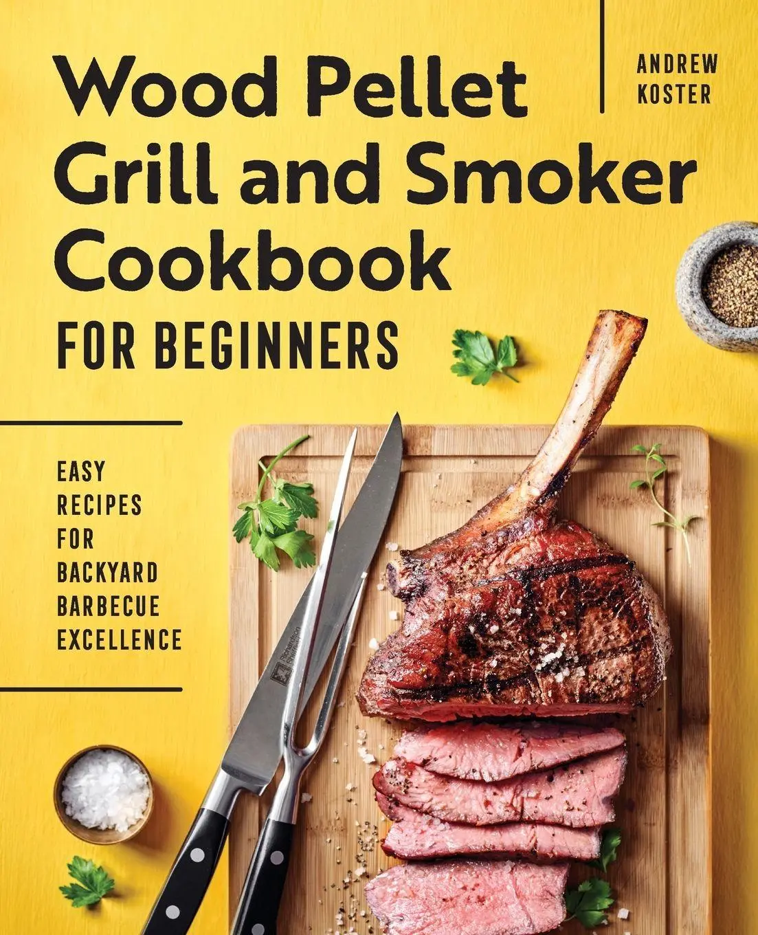 Cover: 9781648766824 | Wood Pellet Grill and Smoker Cookbook for Beginners | Andrew Koster