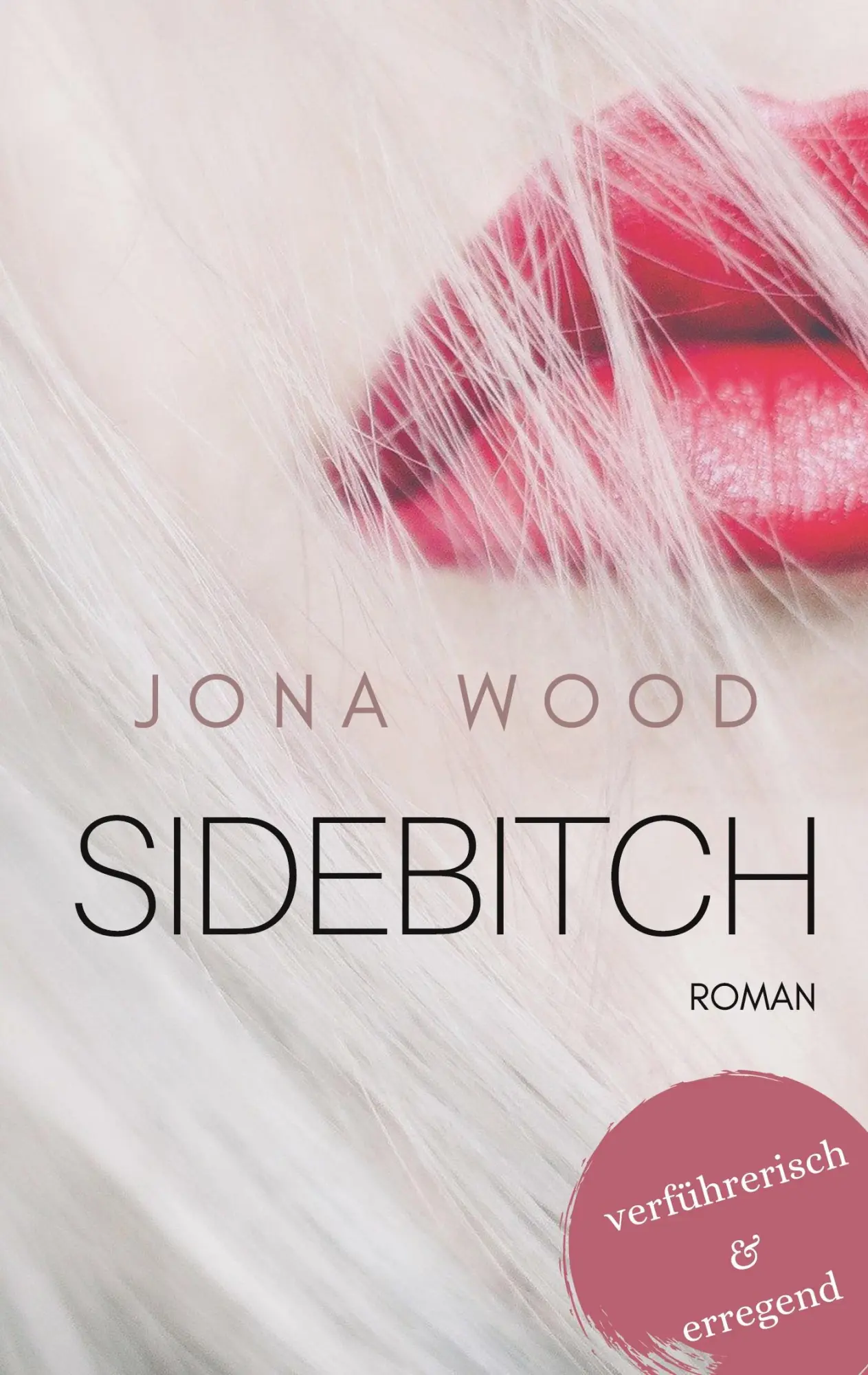 Cover: 9783751976824 | Sidebitch | Eine Affäre kommt selten allein | Jona Wood | Taschenbuch