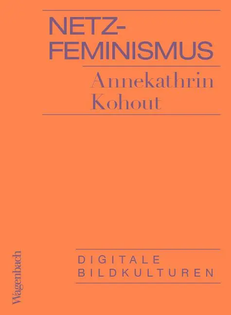 Cover: 9783803136824 | Netzfeminismus | Digitale Bildkulturen | Annekathrin Kohout | Buch